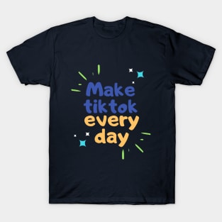 tiktok everyday T-Shirt